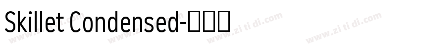 Skillet Condensed字体转换 Skillet Condensed字体转换